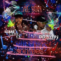 AL SON DE NUESTROS SONIDOS Brayan Gutierrez _SEBASTIAN MEJIA