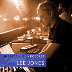 Bar 25 Music Podcast #160 - Lee Jones