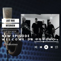 Last Ride Interview - le groupe Welcome Dr Psycho -  22 01 2023.