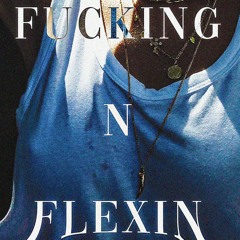 Fuckin' N Flexin' (Prod. DED333)