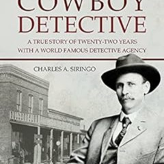 ACCESS EPUB 📖 A Cowboy Detective: A True Story Of Twenty-Two Years With A World Famo