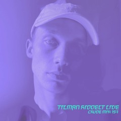 CRUDE MIX 157 - Tilman Riddelt live