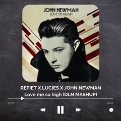 REPIET X LUCIES X JOHN NEWMAN - Love me so high (DLN MASHUP)FREE DOWNLOAD - FILTED COPORIGHT