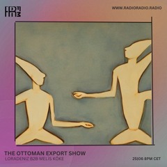 RRFM • The Ottoman Export Show w/ Loradeniz & Melis Köke • 25-06-24