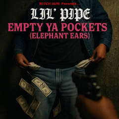 Empty Ya Pockets (Elephant Ears)