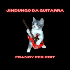 Jindungo Da Guitarra (Frandy Per-edit)