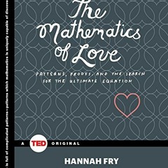 Get [EPUB KINDLE PDF EBOOK] The Mathematics of Love (Ted Books) by  Hannah Fry &  Han