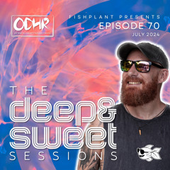 Fishplant | 13 July | The Deep & Sweet Sessions Ep70 | ODH-RADIO