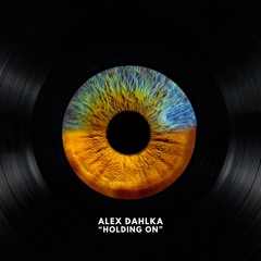 Alex Dahlka - Holding On (Extended Mix) [FREE DL]