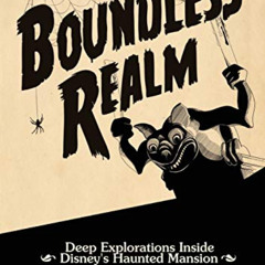 [VIEW] EBOOK ☑️ Boundless Realm: Deep Explorations Inside Disney's Haunted Mansion (T