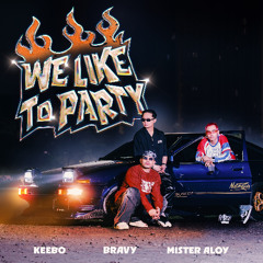 KEEBO, Bravy, Mister Aloy - We Like To Party