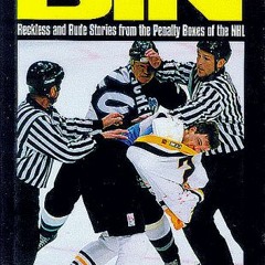 READ [EBOOK EPUB KINDLE PDF] In the Bin: Reckless & Rude Stories from the Penalty Boxes of the Nhl b