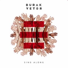 Burak Yeter - Sing A Long (Extended Mix)
