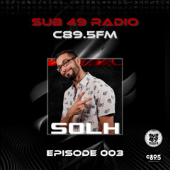 SUB 49 RADIO | EPISODE 3 | SOLH