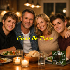 Gotta Be There - Keep the door open, make sure they know