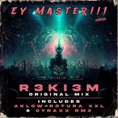 R3KI3M -  Ey master!!! (ROTURA XXL  Remix) (15/03/2025)