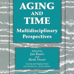 Epub✔ Aging and Time: Multidisciplinary Perspectives, Illustrated Edition (Society