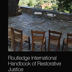 [Read] [KINDLE PDF EBOOK EPUB] Routledge International Handbook of Restorative Justic