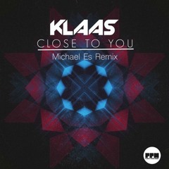Klaas - Close To You (Michael Es Remix)