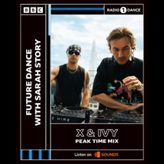 X & Ivy -  Peak Time Mix BBC Radio 1