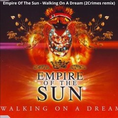 Empire Of The Sun - Walking On A Dream (2Crimes remix) **PITCHED **