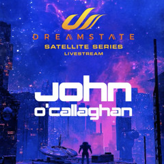 John O'Callaghan - Dreamstate Satellite Series July 2020