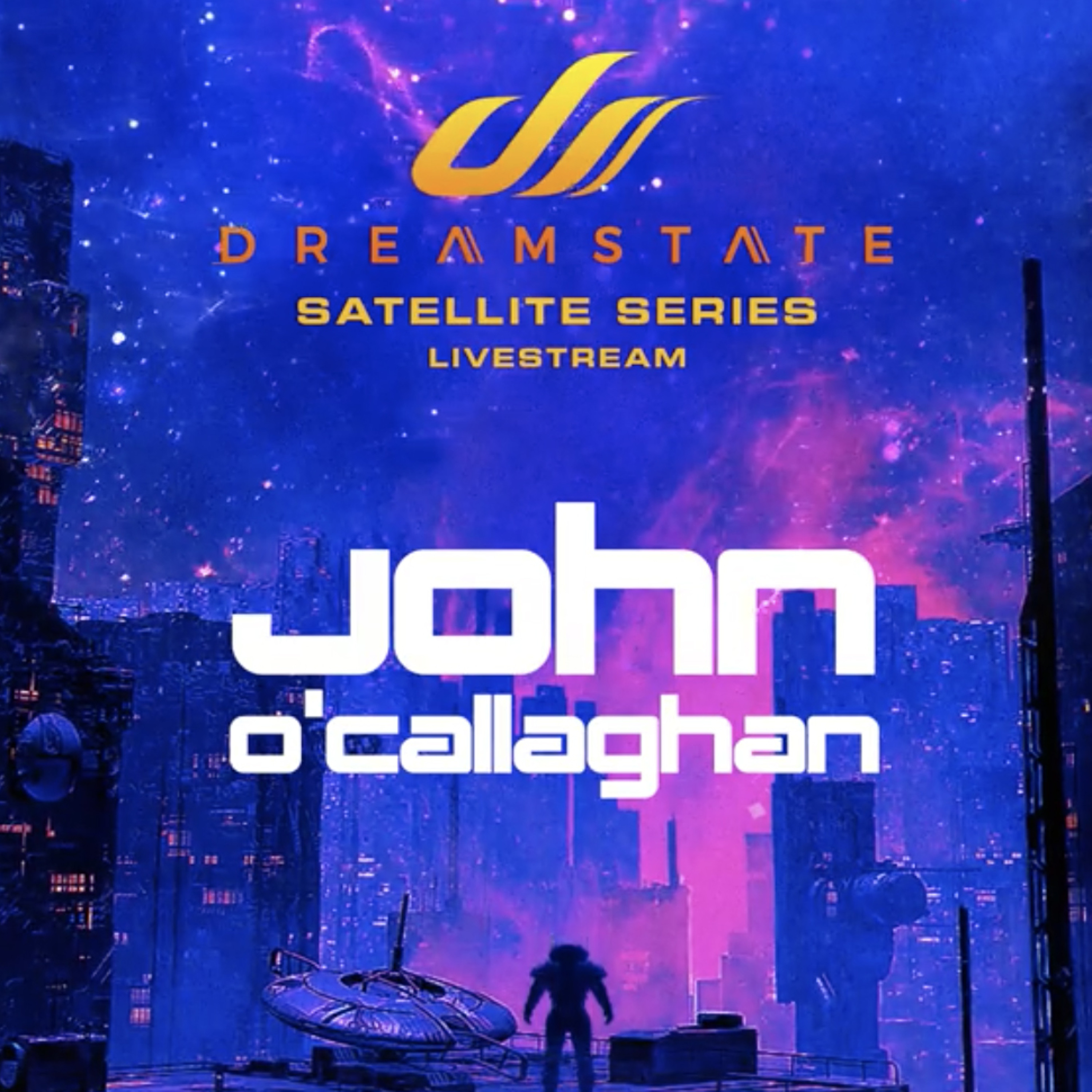 cover of episode John O'Callaghan - Dreamstate Satellite Series July 2020