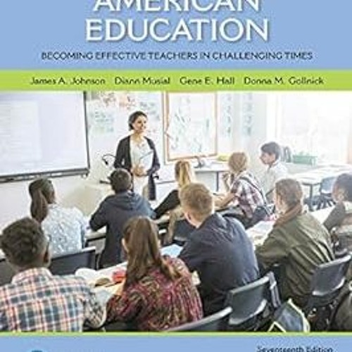 [@ Foundations of American Education: Becoming Effective Teachers in Challenging Times BY: Jame