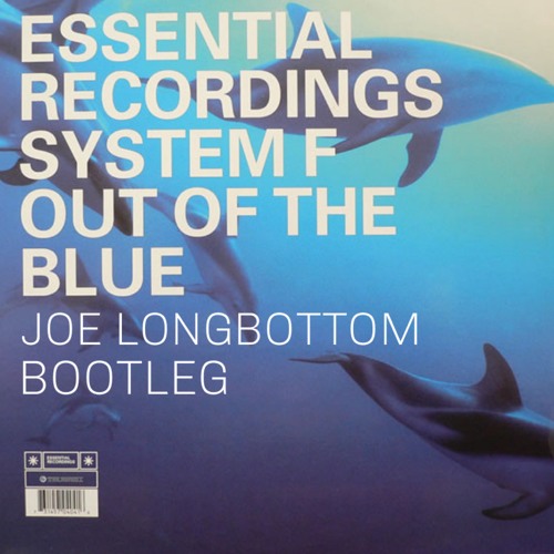 System F - Out Of The Blue (Joe Longbottom Bootleg)***FREE DOWNLOAD***
