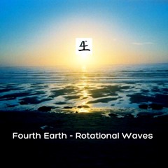 Fourth Earth - Rotational Waves [OUT NOW ON BANDCAMP]