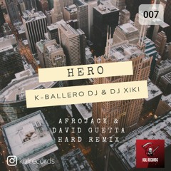 K-BALLERO DJ & DJ XIKI Ft. Afrojack & David Guetta - HERO HARD REMIX (DESCARGA GRATIS)