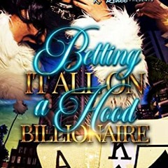 ✔️ Read Betting It All On A Hood Billionaire by  Myia White