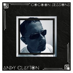 Andy Clayton Presents Cocoon Sessions #001