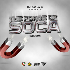 DJ Kayla G - THE FORCE OF SOCA (2025 Mixtape) - FYAH SQUAD Sound @Riddimstream