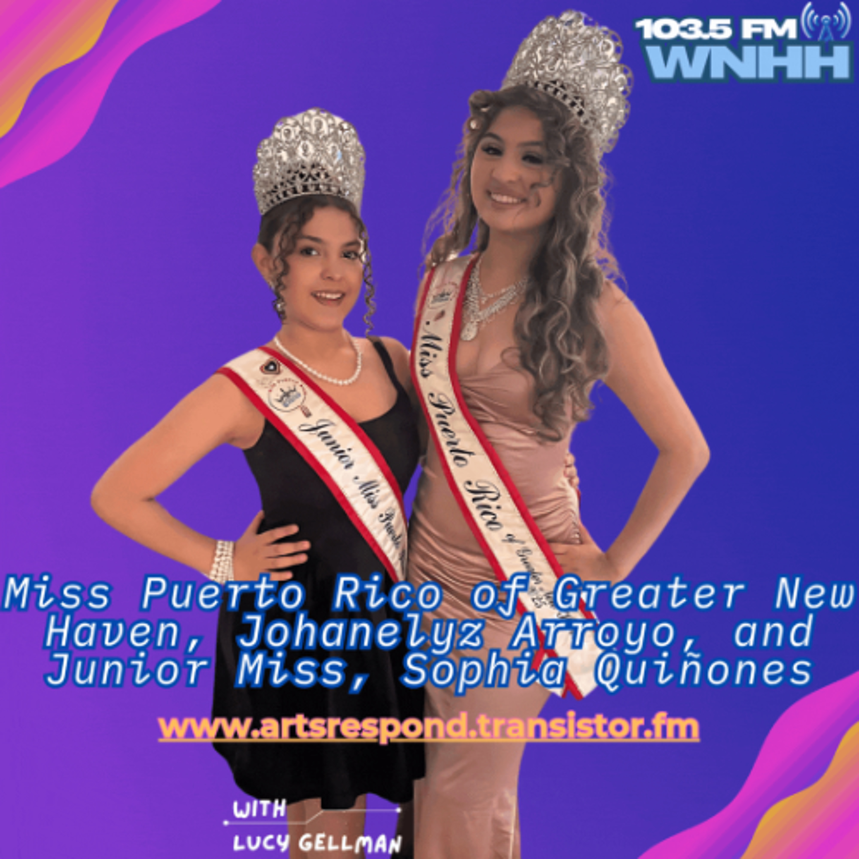 Arts Respond with Lucy Gellman: Miss Puerto Rico of Greater New Haven, Johanelyz Arroyo, and Junior Miss, Sophia Quiñones episode artwork