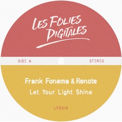 PREMIERE: Frank Fonema & Renote - Let Your Light Shine [Les Folies Digitales]