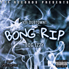 Bong Rip (feat. BDG IZZY)