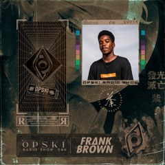 Opski Radio Show - Frank Brown #046