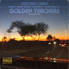 GOLDEN TEACHERS | STRESS • BOBBY CRAVES • MOOKNETO • ASTRO VANDALIST • KEEF WOOKIE
