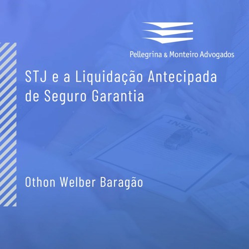 STJ e a Liquidação Antecipada de Seguro Garantia