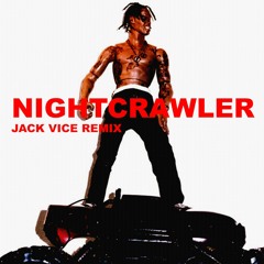 Travis Scott - Nightcrawler (Jack Vice remix) (Extended Mix)