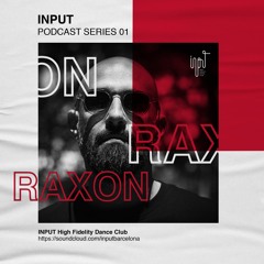 INPUT Podcast Series 01 by Raxon