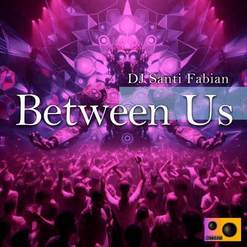 DJ Santi Fabian - Between Us (Go Mix)