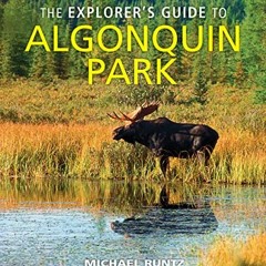 View [KINDLE PDF EBOOK EPUB] The Explorer's Guide to Algonquin Park by  Michael Runtz