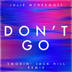 Don't Go (Smokin' Jack Hill Remix - Radio Edit)