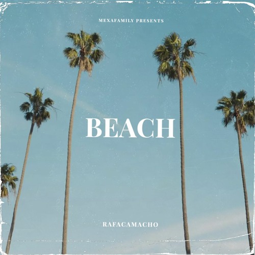 Stream BEACH by Rafa Camacho | Listen online for free on SoundCloud