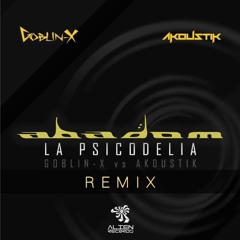 Goblin X & Akoustik - La Psicodelia (Abadom remix)