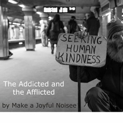 The Addicted And The Afflicted