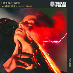 PREMIERE: Obsidian Wave - Mindkiller (Hockins Sick Remix) [Tribal Pulse]
