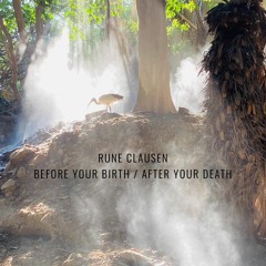 Rune Clausen - Before Your Birth / After Your Death (Album Preview)